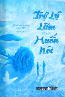 Truyện Trợ Lý Lâm Có Lời Muốn Nói