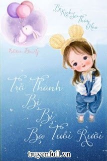 Truyện Trở Thành Bé Bi Ba Tuổi Rưỡi