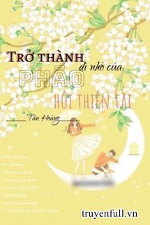 Truyện Trở Thành Dì Nhỏ Của Pháo Hôi Thiên Tài