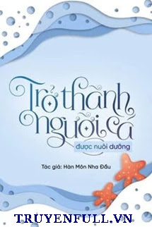 Truyện Trở Thành Người Cá Được Nuôi Dưỡng