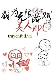 Truyện Trở Thành Npc Xinh Đẹp Trong Trò Chơi Vô Hạn
