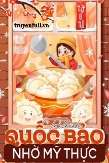 Truyện Trở Thành Quốc Bảo Nhờ Mỹ Thực