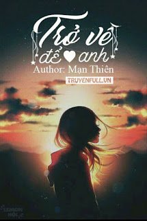Truyện Trở Về Để Yêu Anh
