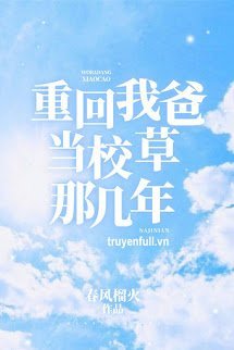 Truyện Trở Về Năm Ba Tôi Còn Đi Học