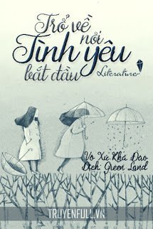 Truyện Trở Về Nơi Tình Yêu Bắt Đầu