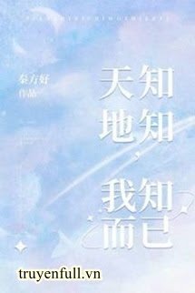 Truyện Trời Biết Đất Biết, Chỉ Mình Em Biết