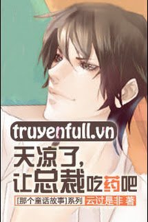 Truyện Trời Lạnh Rồi Để Tổng Tài Đi Uống Thuốc Đi