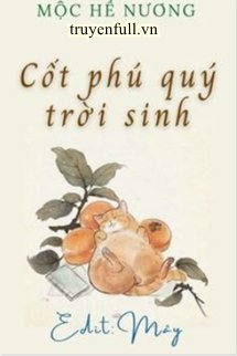 Truyện Trời Sinh Cốt Phú Quý