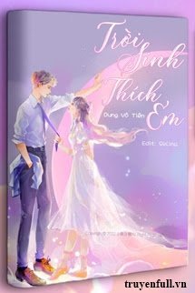 Truyện Trời Sinh Thích Em