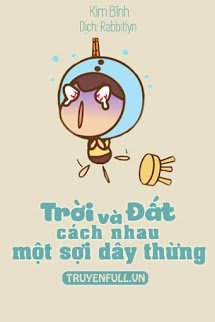 Truyện Trời Và Đất, Cách Nhau Một Sợi Dây Thừng