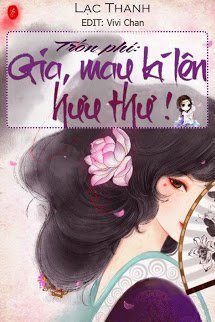 Truyện Trốn Phi: Gia, Mau Ký Lên Hưu Thư!