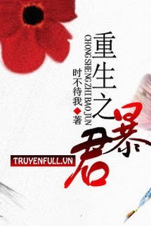 Truyện Trọng Sinh Chi Bạo Quân