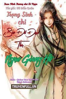 Truyện Trọng Sinh Chi Bia Đỡ Đạn Thụ Ngạo Giang Hồ