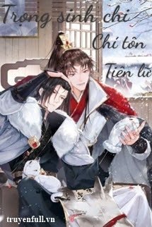 Truyện Trọng Sinh Chi Chí Tôn Tiên Lữ