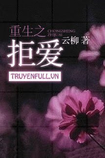 Truyện Trọng Sinh Chi Cự Ái