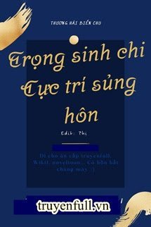 Truyện Trọng Sinh Chi Cực Trí Sủng Hôn