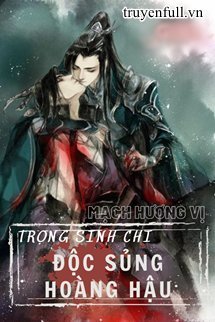 Truyện Trọng Sinh Chi Độc Sủng Hoàng Hậu