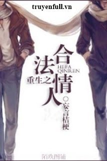 Truyện Trọng Sinh Chi Hợp Pháp Tình Nhân