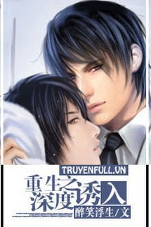Truyện Trọng Sinh Chi Thâm Độ Dụ Hoặc