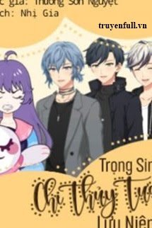 Truyện Trọng Sinh Chi Thủy Tựa Lưu Niên