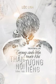 Truyện Trọng Sinh Đến Trước Khi Thần Tượng Nổi Tiếng