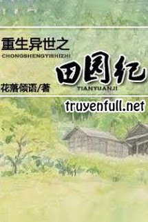 Truyện Trọng Sinh Dị Thế Chi Điền Viên Kí