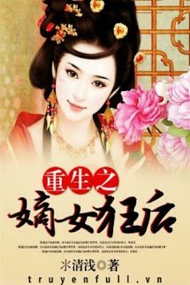 Truyện Trọng Sinh Đích Nữ Cuồng Hậu
