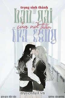 Truyện Trọng Sinh Thành Bạn Gái Tra Công Của Nữ Thần