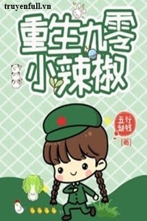 Truyện Trọng Sinh Tiểu Ớt Cay Thập Niên 90