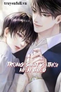 Truyện Trọng Sinh Về Thời Niên Thiếu