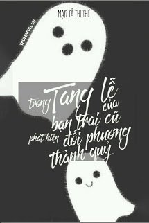 Truyện Trong Tang Lễ Của Bạn Trai Cũ Phát Hiện Đối Phương Thành Quỷ