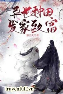 Truyện Trồng Trọt Làm Giàu Tại Dị Giới