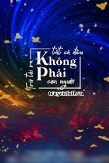 Truyện Trừ Tôi Ra Tất Cả Đều Không Phải Con Người