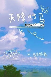 Truyện Trúc Mã Từ Trên Trời Rơi Xuống