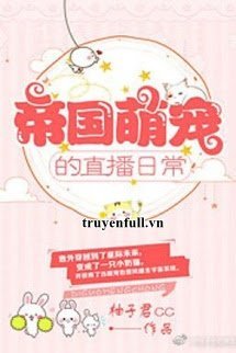 Truyện Trực Tiếp Hàng Ngày Của Manh Sủng Đế Quốc