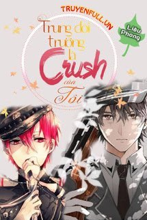 Truyện Trung Đội Trưởng Là Crush Của Tôi