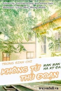 Truyện Trùng Sinh Chi Không Từ Thủ Đoạn