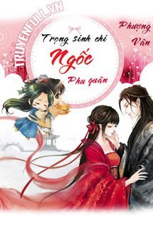 Truyện Trùng Sinh Chi Ngốc Phu Quân