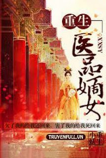 Truyện Trùng Sinh Ta Làm Y Phẩm Đích Nữ