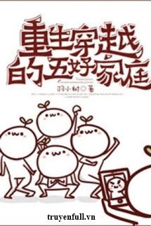 Truyện Trùng Sinh Xuyên Việt Đích Ngũ Hảo Gia Đình