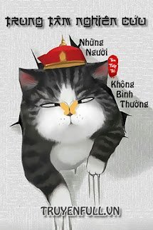 Truyện Trung Tâm Nghiên Cứu Những Người Không Bình Thường