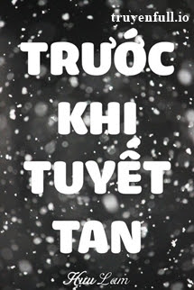 Truyện Trước Khi Tuyết Tan - Hựu Lam