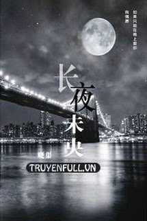 Truyện Trường Dạ Vị Ương - Hiểu Cừ