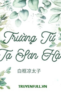 Truyện Trường Từ Tạ Sơn Hà