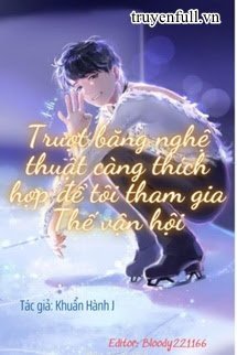 Truyện Trượt Băng Nghệ Thuật Càng Thích Hợp Để Tôi Tham Gia Thế Vận Hội