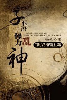 Truyện Tử Bất Ngữ Quái Lực Loạn Thần
