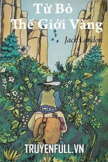 Truyện Từ Bỏ Thế Giới Vàng