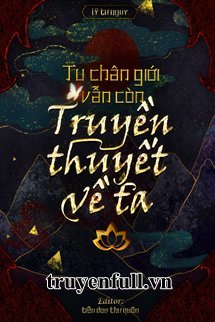 Truyện Tu Chân Giới Vẫn Như Cũ Có Truyền Thuyết Của Ta
