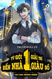 Truyện Từ Giới Giải Trí Đến Nhà Giàu Số 1