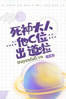 Truyện Tử Thần Đại Nhân Ra Mắt Vị Trí Center Rồi